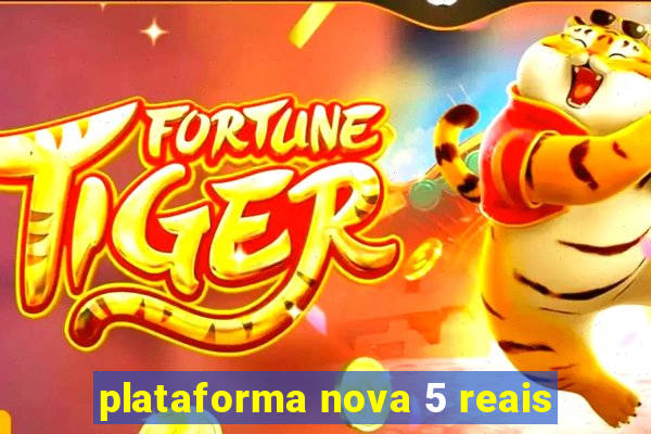 plataforma nova 5 reais